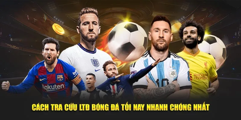 Lịch thi đấu bóng đá nhanh nhất - Chính xác nhất 3 Hướng dẫn cách xem lịch thi đấu bóng đá tối nay